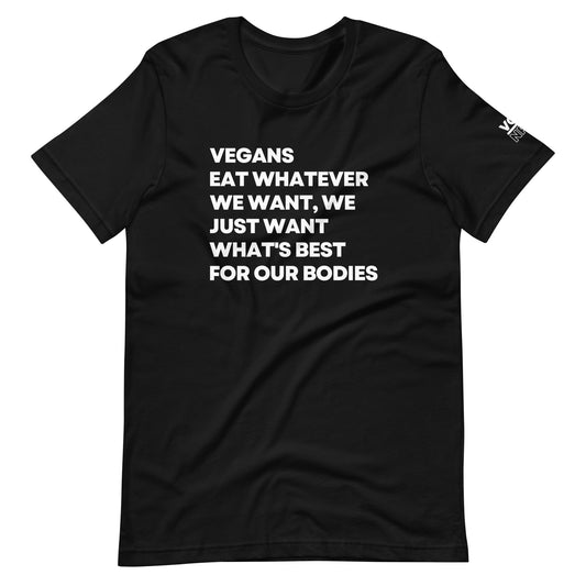 Vegans Eat Whatever We Want - Unisex t-shirt